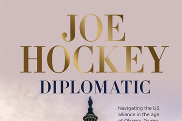 Timothy J. Lynch reviews 'Diplomatic: A Washington memoir' by Joe Hockey with Leo Shanahan